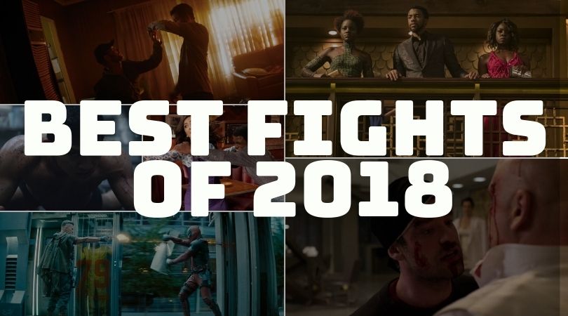 YEAR IN REVIEW: Best Fight Scenes of 2018 1 Year in Review: Best Fight Scenes of 2018