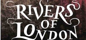Rivers of London - But Why Tho?