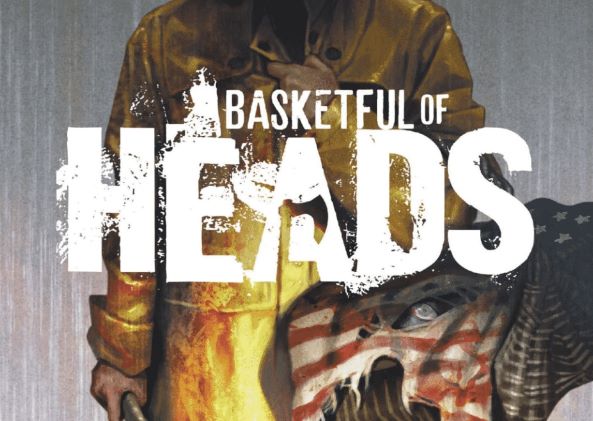 REVIEW: 'Basketful of Heads,' Issue #1 (of 7) 1 Basketful of Heads #1