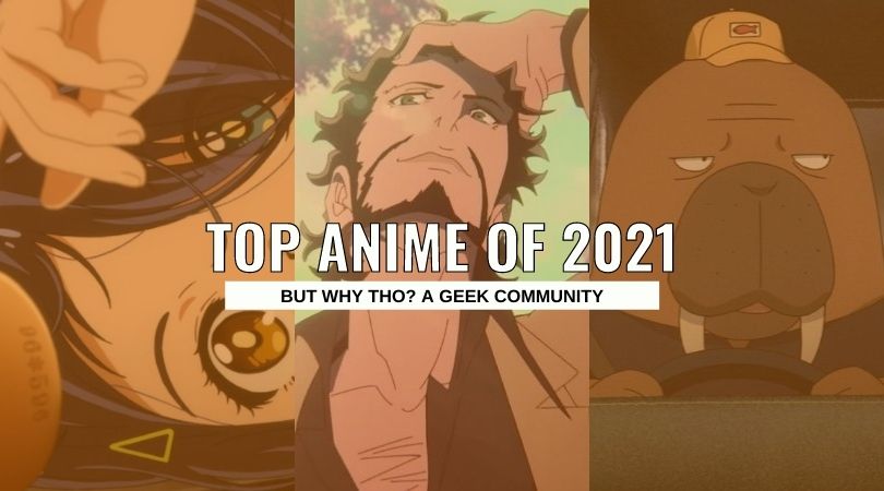 YEAR IN REVIEW: Top Anime of 2021 1 top anime of 2021 But Why Tho