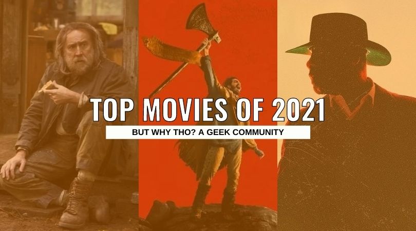 YEAR IN REVIEW: Top Movies of 2021 1 top movies of 2021 But Why Tho (1)